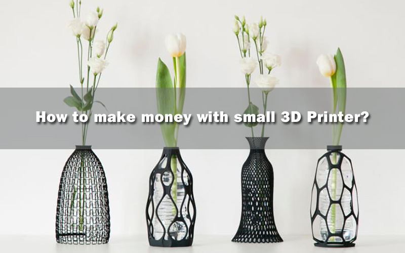 How-to-make-money-with-small-3D-Printer