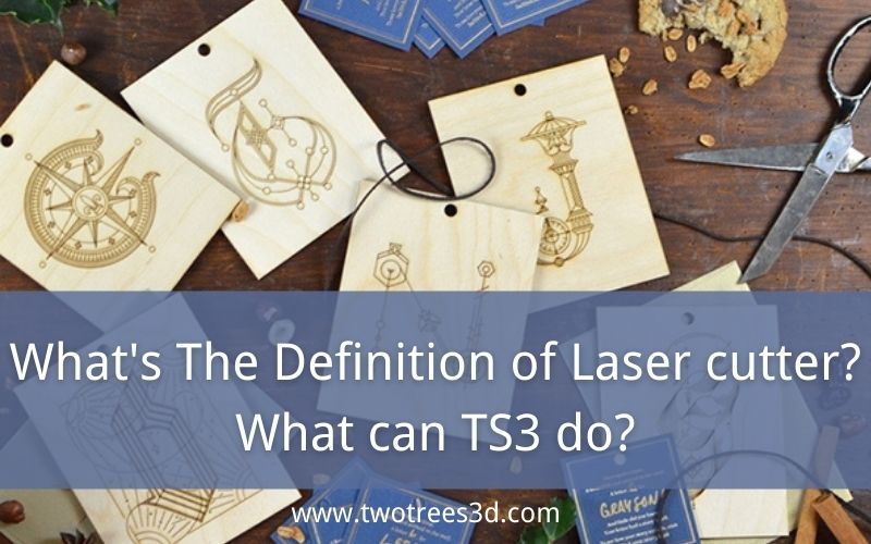 What's the definition of laser cutter what can ts3 do