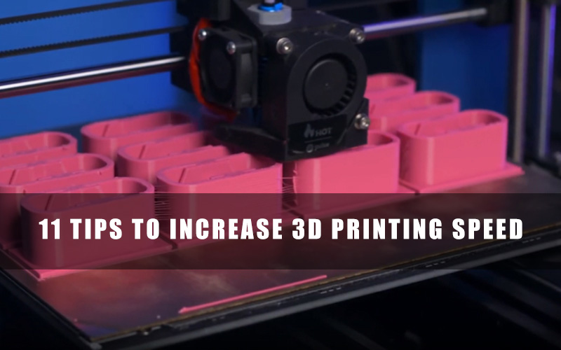 Tips to increase 3D printing speed