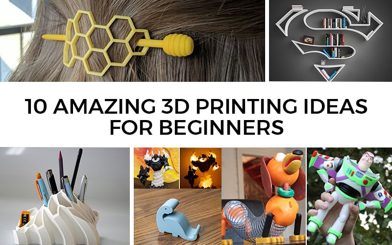 Amazing 3D printing Ideas for Beginners